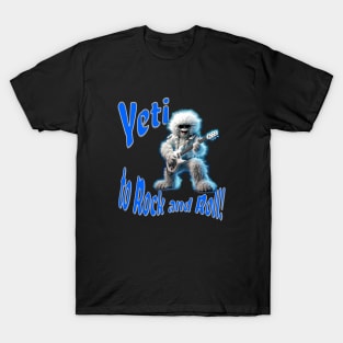 Yeti to Rock and Roll T-Shirt